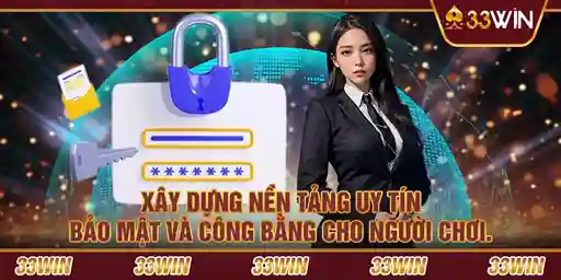 Nền tảng bảo mật tại 33Win an toàn và uy tín