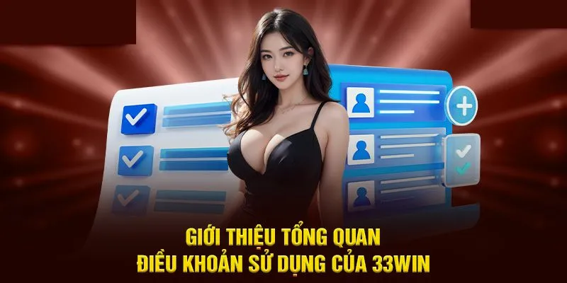 Giới thiệu đôi nét về điều khoản sử dụng 33Win