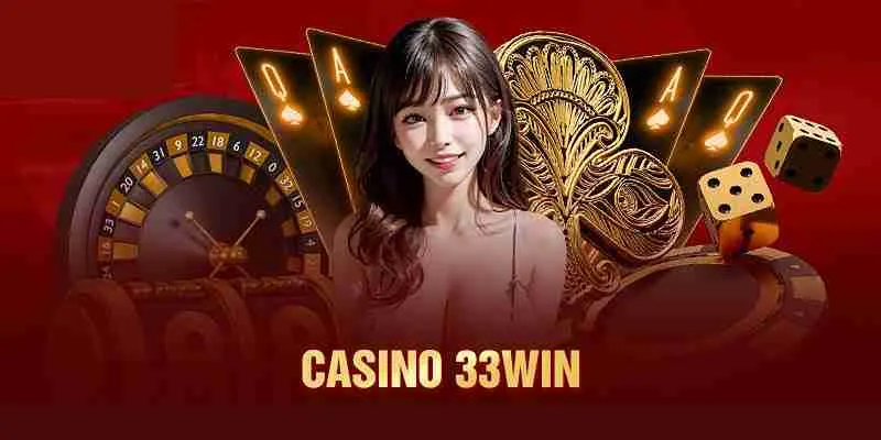 Casino 33Win là sân chơi hàng đầu của các hội viên