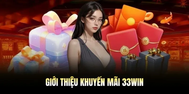 Sơ lược về chương trình khuyến mãi 33WIN hấp dẫn hiện nay