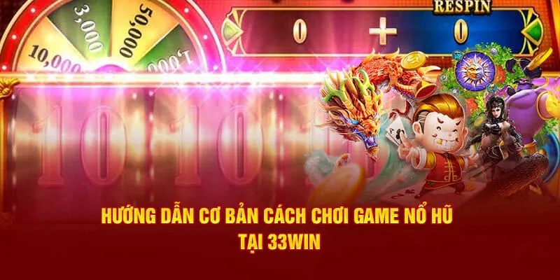 Khám phá luật chơi chi tiết về nổ hũ tại 33Win